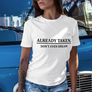 Women's T-shirt "Don't dream, already taken"