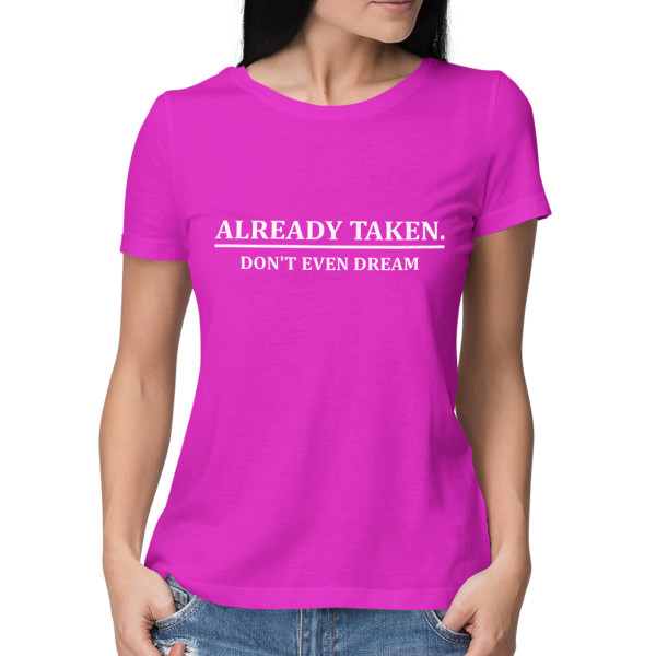 Women's T-shirt "Don't dream, already taken"