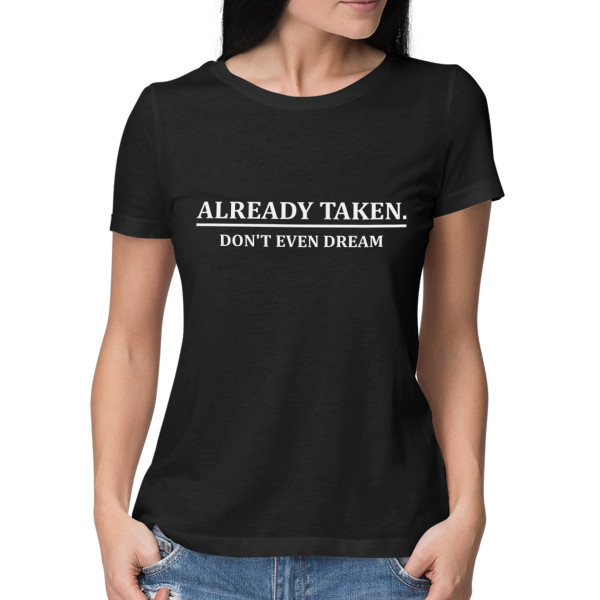 Women's T-shirt "Don't dream, already taken"