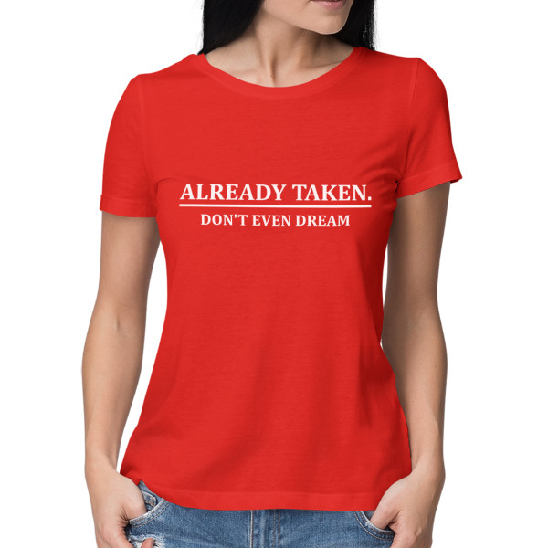 Women's T-shirt "Don't dream, already taken"