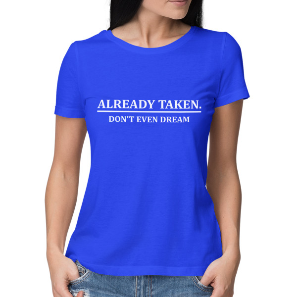 Women's T-shirt "Don't dream, already taken"