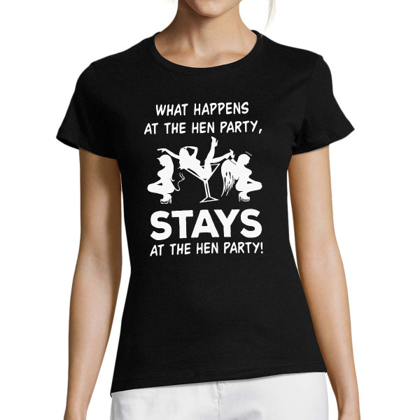 Women's T-shirt "What Happens at the Hen Party, Stays at the Hen Party!"