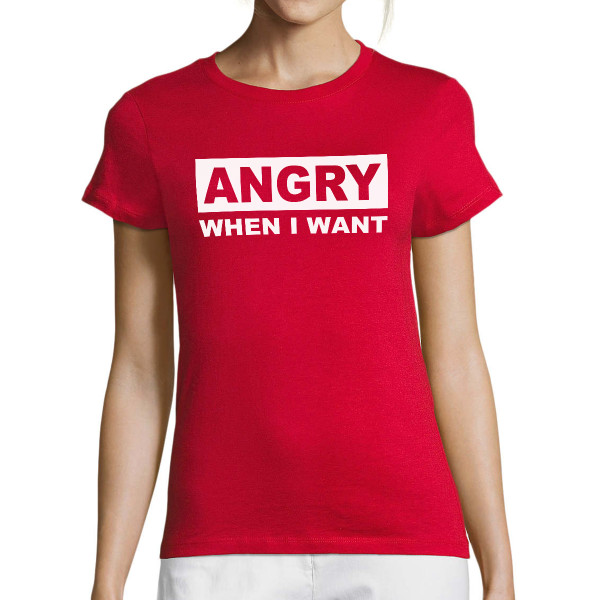 Women's T-shirt "I Get Angry When I Want"