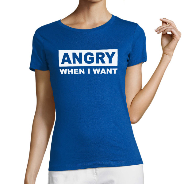 Women's T-shirt "I Get Angry When I Want"